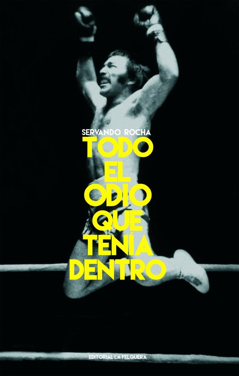 Todo el odio que tenía dentro | Rocha, Servando | Cooperativa autogestionària