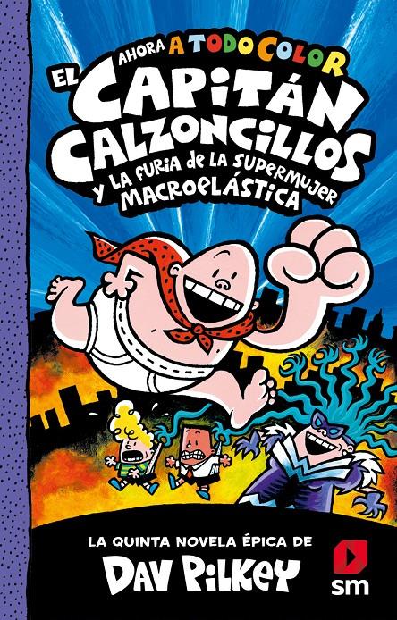 El Capitán Calzoncillos y la furia de la Supermujer Macroelástica. A todo color | Pilkey, Dav | Cooperativa autogestionària