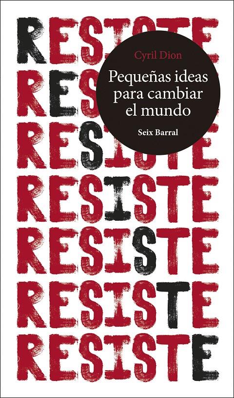 Resiste. Pequeñas ideas para cambiar el mundo | Dion, Cyril | Cooperativa autogestionària