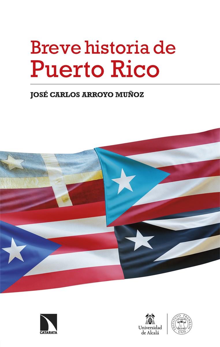 Breve Historia de Puerto Rico | Arroyo Muñoz, José Carlos