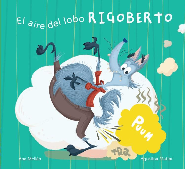 El aire del lobo Rigoberto | Meilan, Ana; Mattar, Agustina | Cooperativa autogestionària