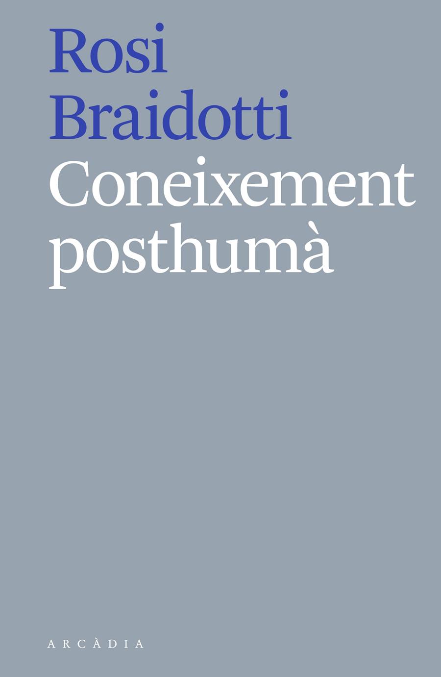 Coneixement posthumà | Braidotti, Rosi