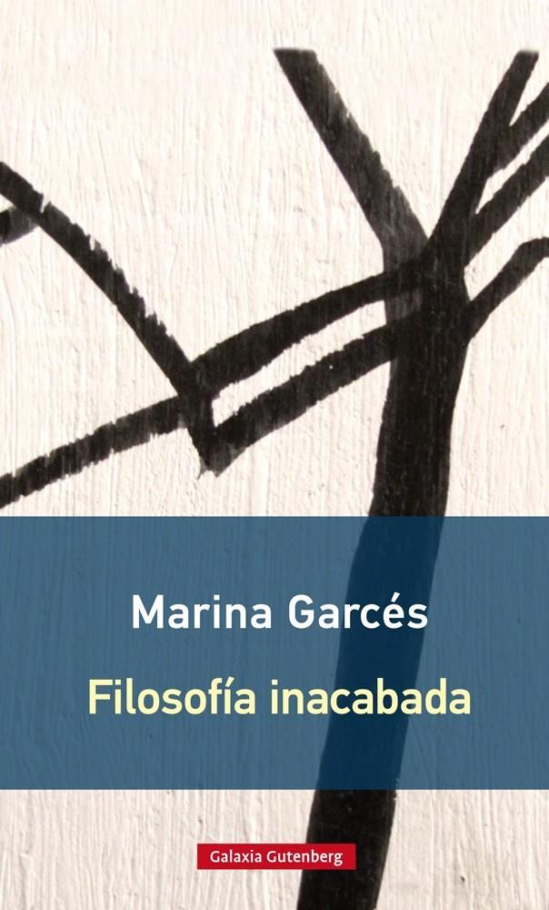 Filosofía inacabada | Garcés, Marina