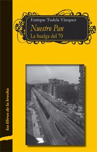 Nuestro pan: La huelga del 70 | Tudela Vázquez, Enrique