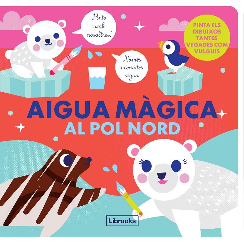 Aigua màgica al pol Nord | Studio ImageBooks/Faria, Kim | Cooperativa autogestionària