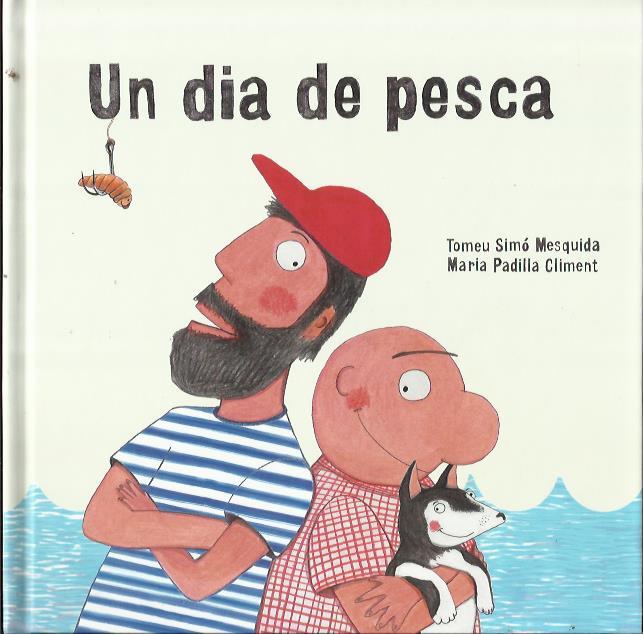 Un dia de pesca | Simó Mesquida, Tomeu; Padilla Climent, Maria