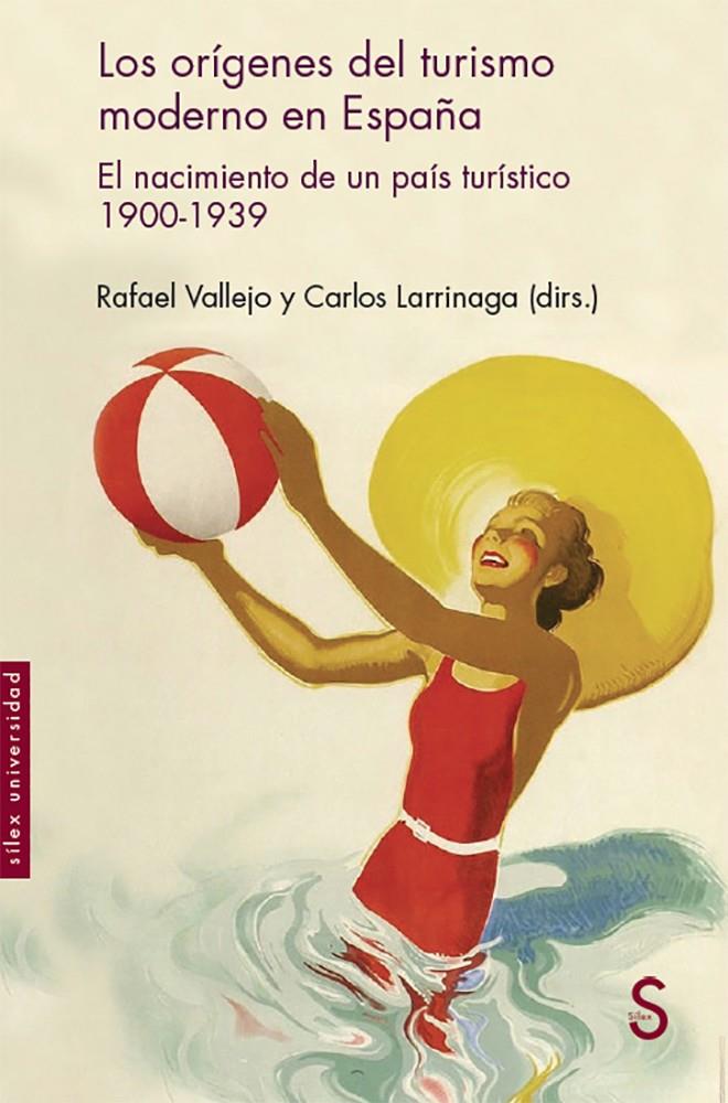 Los orígenes del turismo moderno en España | Vallejo, Rafael/Larrinaga, Carlos | Cooperativa autogestionària