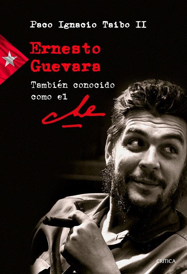 Ernesto Guevara también conocido como el Che | Taibo II, Paco Ignacio | Cooperativa autogestionària