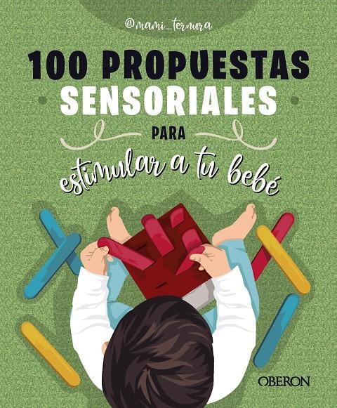 100 propuestas sensoriales para estimular a tu bebé | González Martín, Judit
