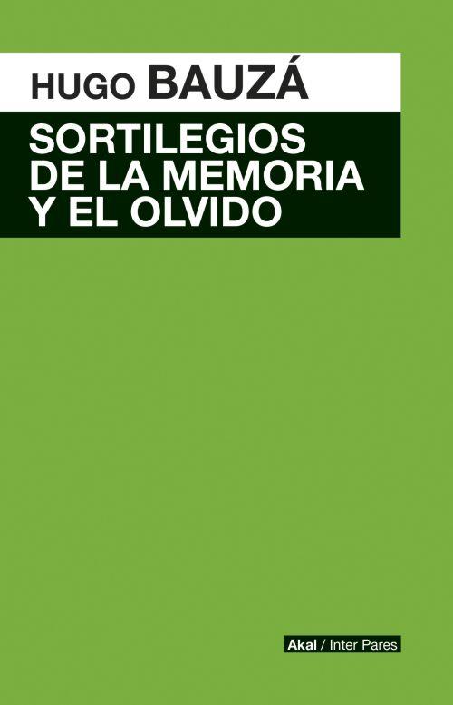 Sortilegios de la memoria y el olvido | Bauzá, Hugo | Cooperativa autogestionària