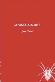 La vista als dits | Todó, Joan