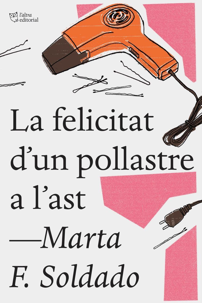 La felicitat d'un pollastre a l'ast | Fernández Soldado, Marta | Cooperativa autogestionària