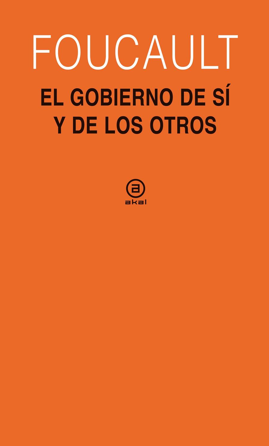 El gobierno de sí y de los otros | Foucault, Michel