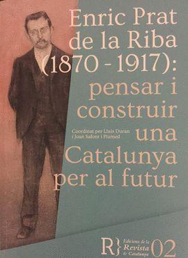 Enric Prat de la Riba (1870-1917): pensar i construir una Catalunya per al futur