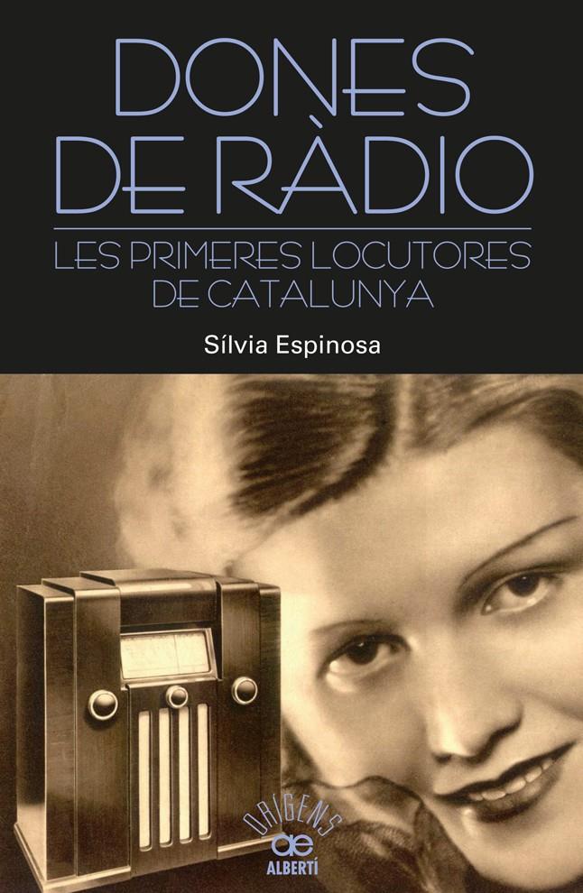 Dones de ràdio. Les primeres locutores de Catalunya | Espinosa, Sílvia | Cooperativa autogestionària