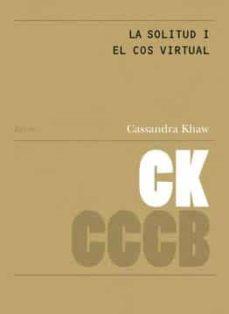 La solitud i el cos virtual / Loneliness and the virtual body | Khaw, Cassandra