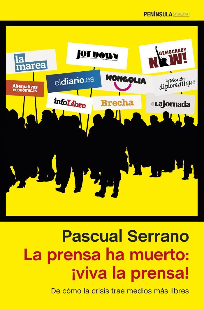 La prensa ha muerto: ¡viva la prensa! | Pascual Serrano | Cooperativa autogestionària