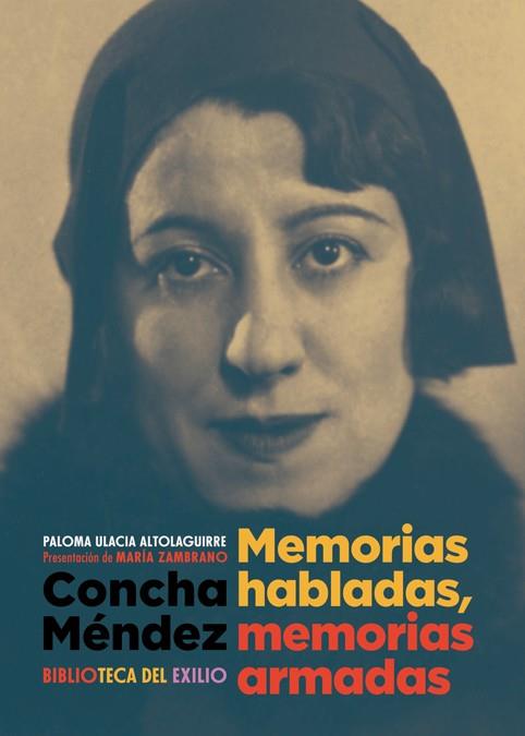 Concha Méndez. Memorias habladas, memorias armadas | Ulacia Altolaguirre, Paloma