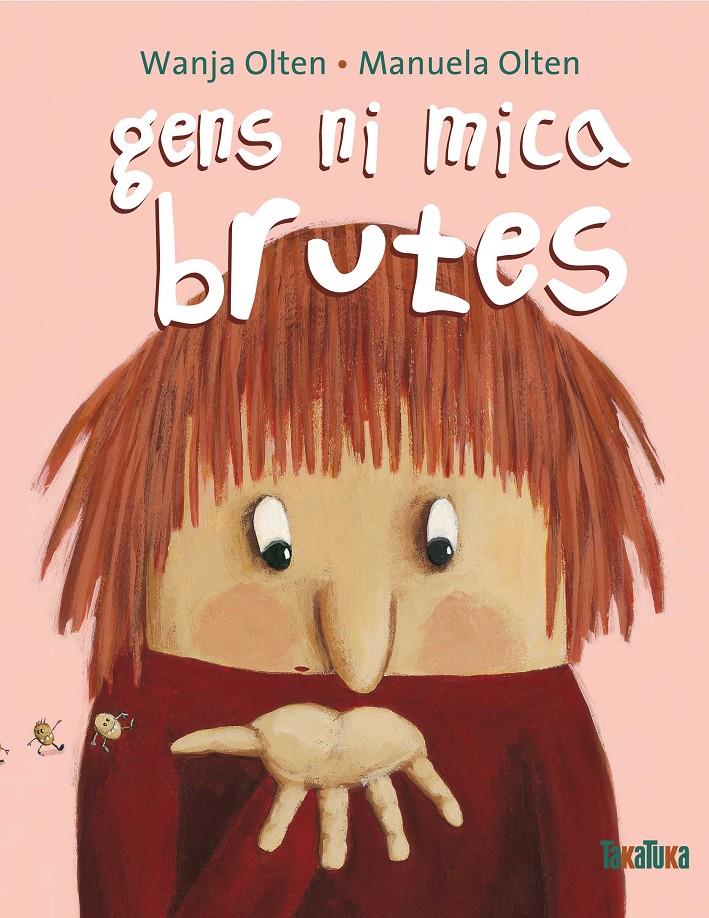Gens ni mica brutes | Olten, Wanja; Olten, Manuela
