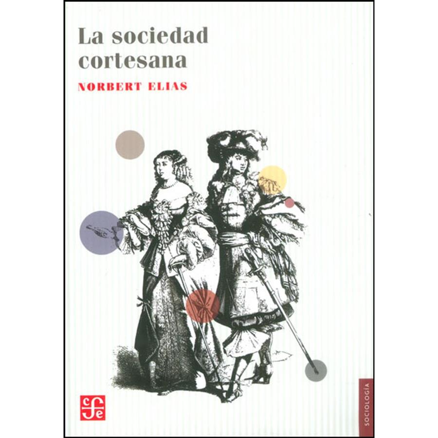 La sociedad cortesana | Elias, Norbert