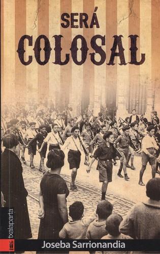SERÁ COLOSAL | SARRIONANDIA URIBELARREA, JOSEBA | Cooperativa autogestionària