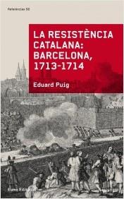 La resistència catalana: Barcelona 1713-1714 | Eduard Puig