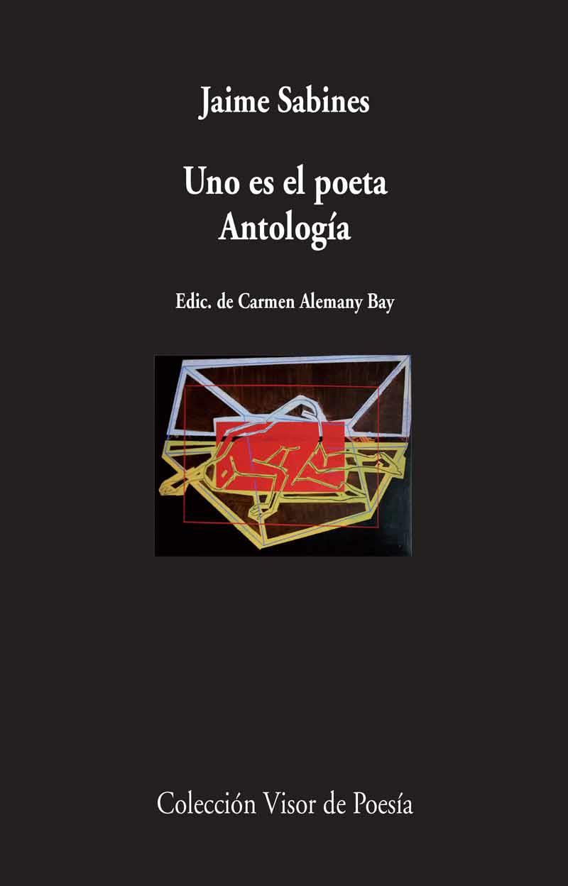 Uno es el poeta. Antología. | Sabines, Jaime