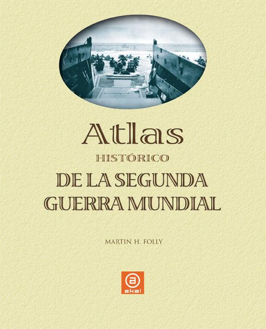 Atlas historico de la Segunda Guerra Mundial | Folly, Martin H.