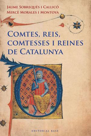 Comptes, reis, comptesses i reines de Catalunya | Sobrequés, Jaume / Morales, Mercè