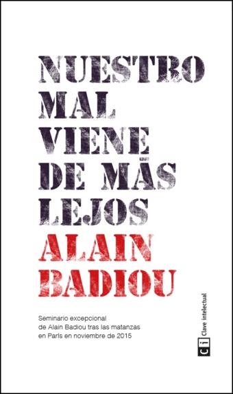 Nuestro mal viene de más lejos | Badiou, Alain | Cooperativa autogestionària