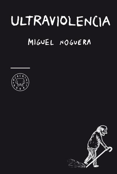 Ultraviolencia | Noguera, Miguel | Cooperativa autogestionària