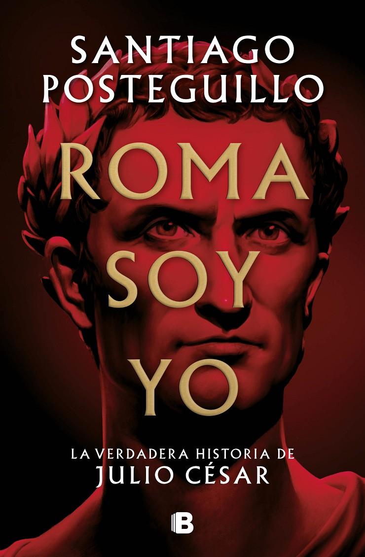 Roma soy yo | Posteguillo, Santiago