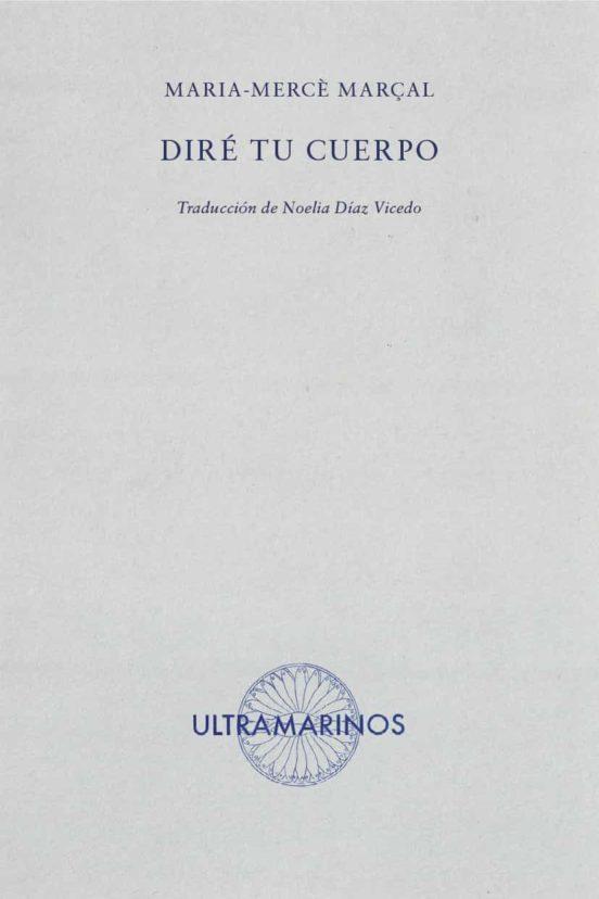 Diré tu cuerpo | Marçal, Maria-Mercè | Cooperativa autogestionària