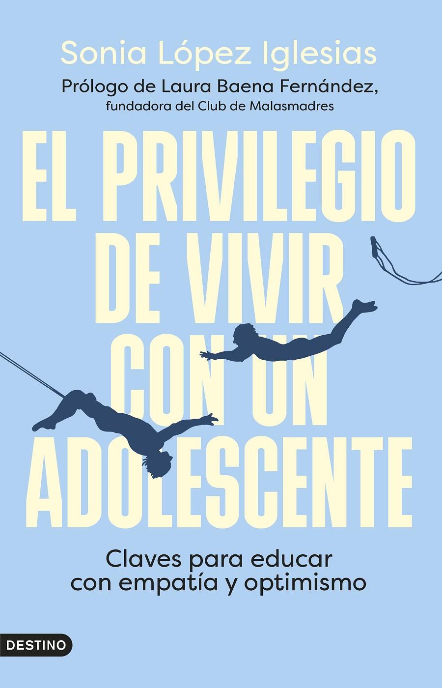 El privilegio de vivir con un adolescente | López Iglesias, Sonia | Cooperativa autogestionària