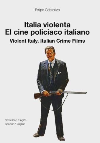 Italia violenta. El cine policíaco italiano | Cabrerizo, Felipe | Cooperativa autogestionària