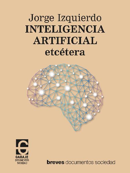 Inteligencia artificial, etcétera | Izquierdo Martínez, Jorge