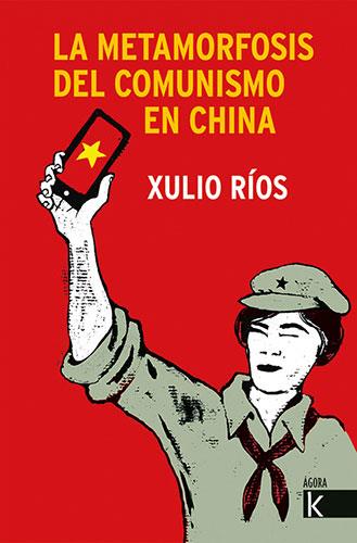 La metamorfosis del comunismo en China | Ríos, Xulio | Cooperativa autogestionària