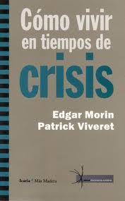 Cómo vivir en tiempos de crisis | Morin, Edgar; Viveret, Patrick | Cooperativa autogestionària
