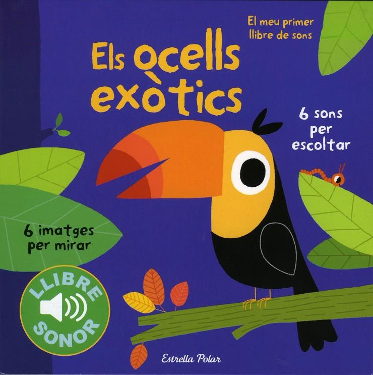 Els ocells exòtics. El meu primer llibre de sons | Billet, Marion | Cooperativa autogestionària