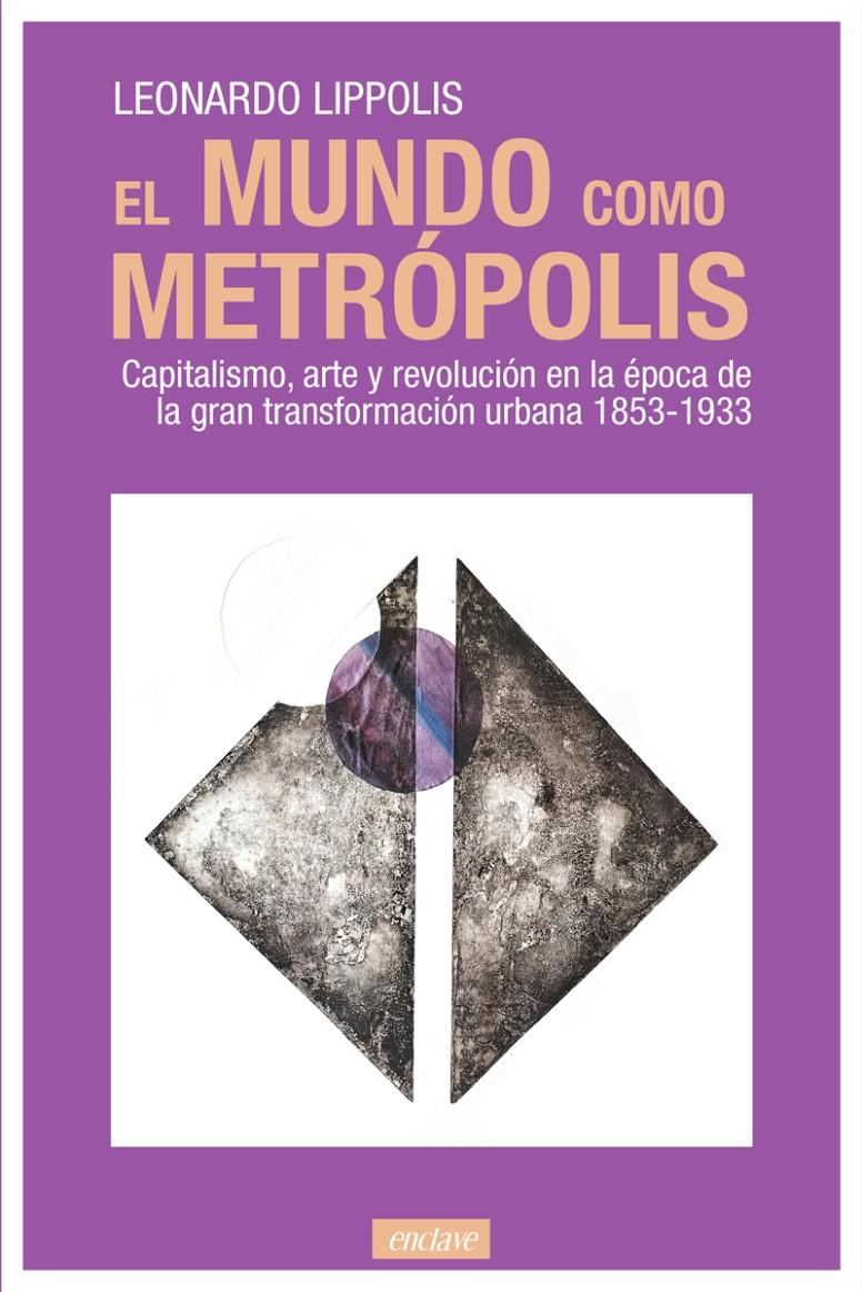El mundo como metrópolis | Lippolis, Leonardo | Cooperativa autogestionària