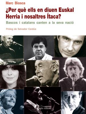 ¿Per què ells en diuen Euskal Herria i nosaltres Ítaca? Bascos i catalans canten a la seva nació | Biosca, Marc | Cooperativa autogestionària