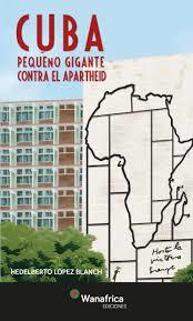 Cuba. Pequeño gigante contra el apartheid | López Blanch, Hedelberto | Cooperativa autogestionària