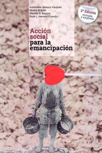 Acción social emancipatoria | Koldobike Velasco Vázquez, Noelia Bribián, Manolo S. Bayona y Ruth L. Herrero