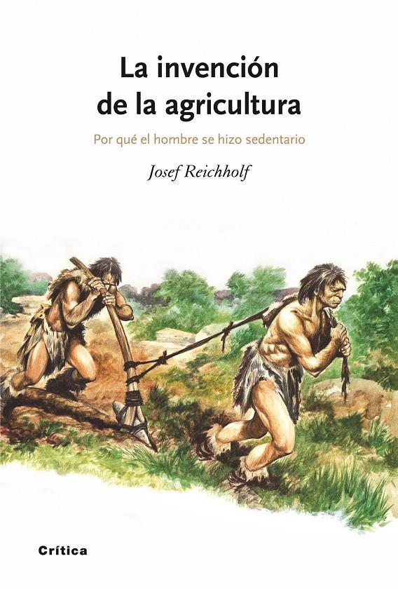 La invención de la agricultura | Reichholf, Josef H. | Cooperativa autogestionària