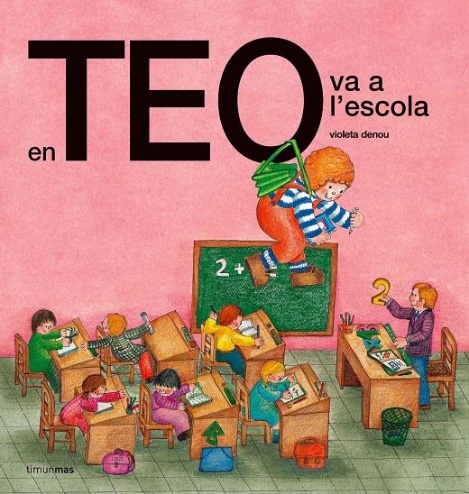 En Teo va a l'escola | Carlota Goyta Vendrell/Asunción Esteban Noguera/Anna Vidal Cucurny/Violeta Denou | Cooperativa autogestionària