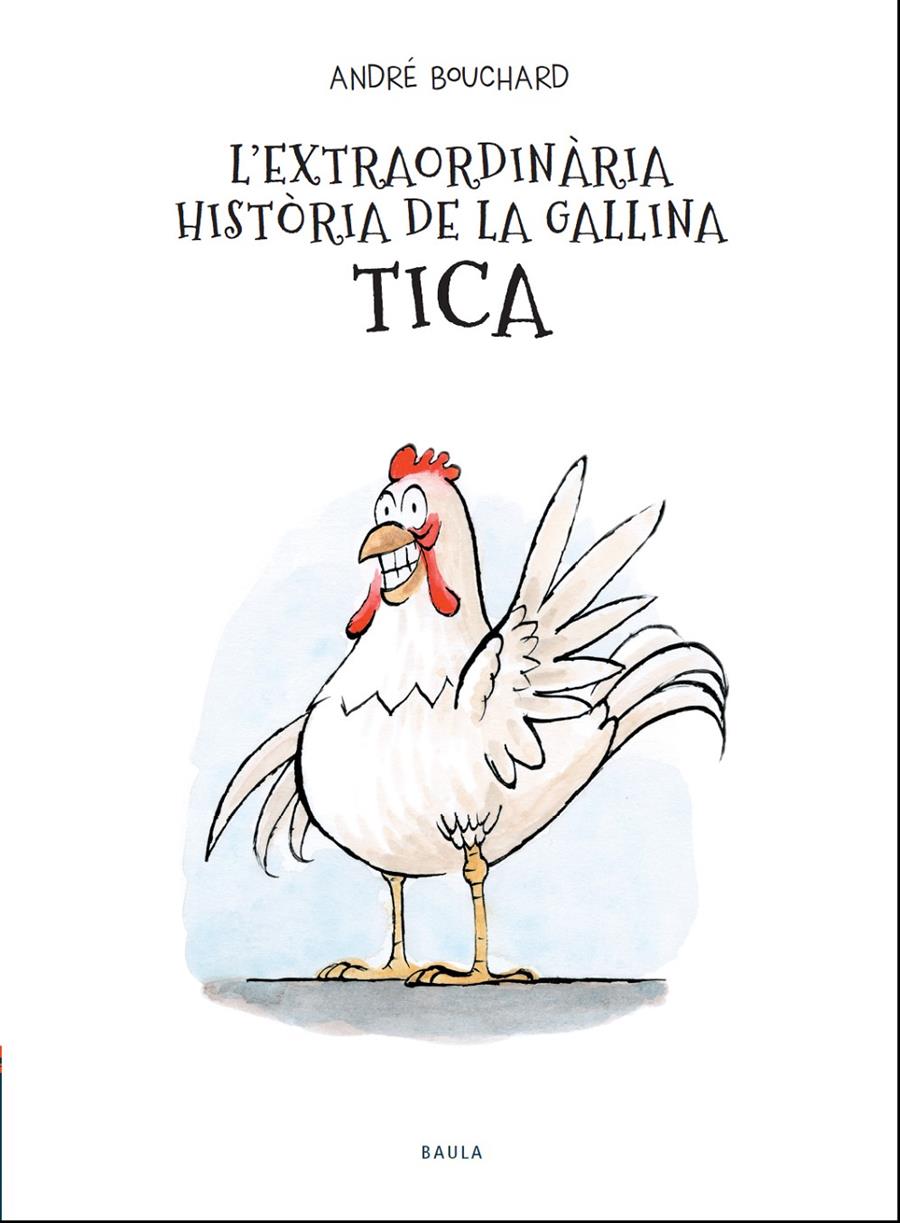 L'extraordinària història de la gallina Tica | Bouchard, André | Cooperativa autogestionària