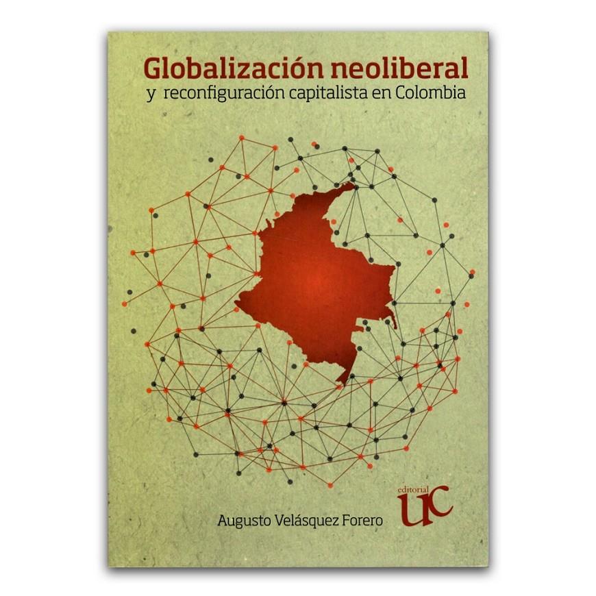 Globalización neoliberal y reconfiguración capitalista en Colombia | Augusto Velásquez Forero | Cooperativa autogestionària