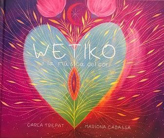 Wetiko i la música del cor | Trepat, Carla; Cabassa, Mariona | Cooperativa autogestionària