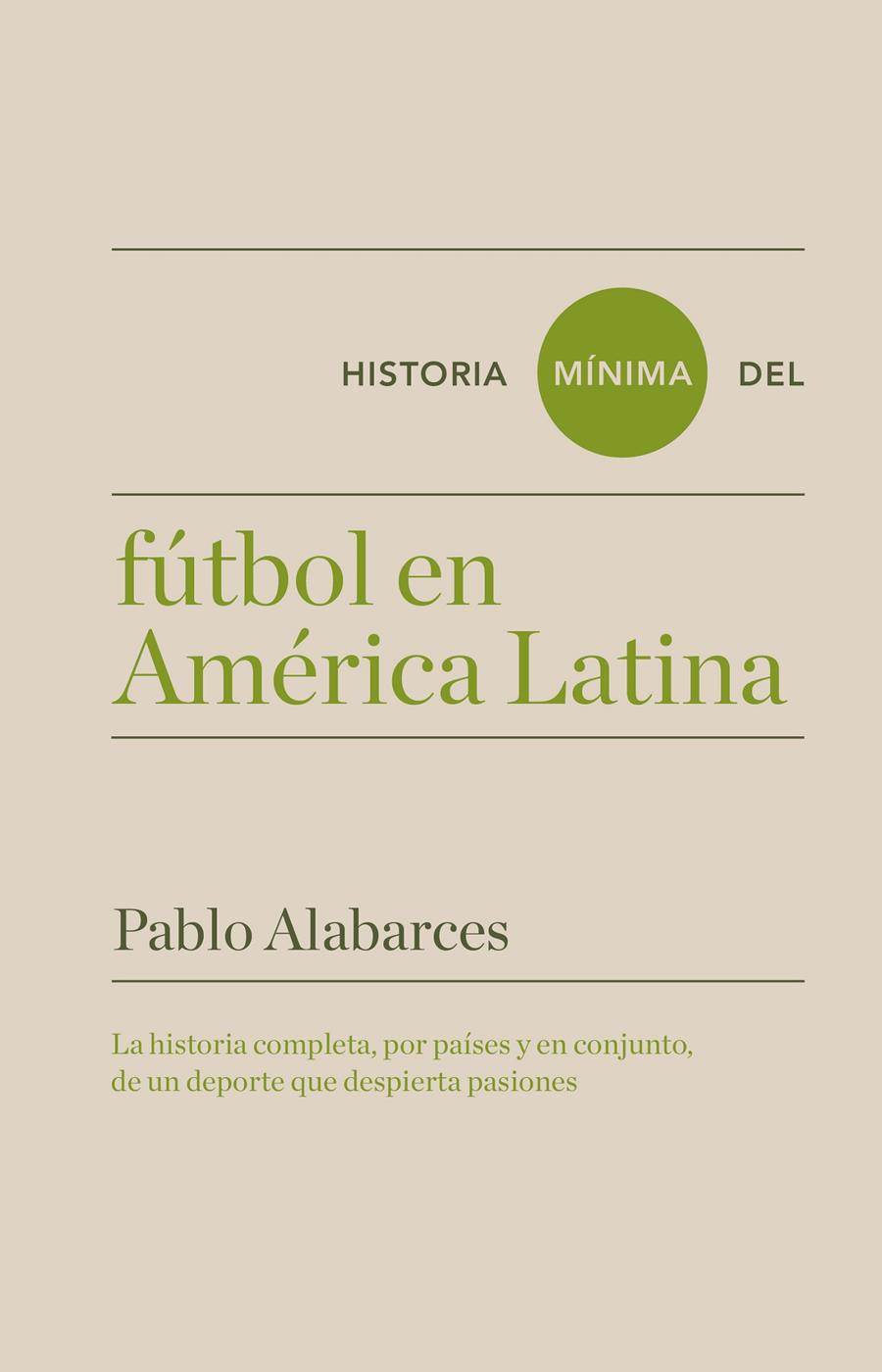 Historia mínima del fútbol en América Latina | Alabarces, Pablo