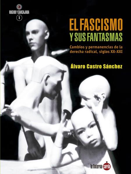 El fascismo y sus fantasmas | Castro Sánchez, Álvaro | Cooperativa autogestionària
